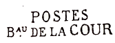 Marque linéaire avec mention POSTES BAU DE LA COUR (Bureau de la Cour) /