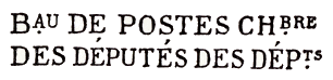 Marque linéaire avec mention : BAU DE POSTES CHBRE DES DEPUTES DES DEPTS /