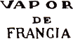 Marque linéaire espagnole avec mention : VAPOR DE FRANCIA /