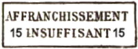 Marque encadrée avec mention AFFRANCHISSEMENT INSUFFISANT et chiffres 15 sur le coté /