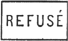 Cause de non remise des correspondances avec mention : REFUSE /