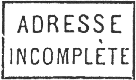 Cause de non remise des correspondances avec mention : ADRESSE INCOMPLETE /