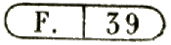 Marque accessoire rectangulaire avec mention : F. 39 /