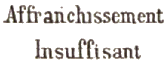 Marque avec mention : Affranchissement Insuffisant /