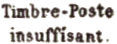 Marque avec mention : Timbre-Poste Insuffisant /