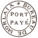 Marque de port pay de Morlaix avec mention : MORLAIX BUREAU DE PORT PAYE / 