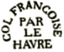 Marque demi circulaire avec mention : COL FRANCOISE PAR LE HAVRE /