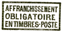 Marque encadrée avec mention : AFFRANCHISSEMENT OBLIGATOIRE EN TIMBRES POSTE /