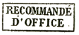 Marque encadrée avec mention : RECOMMANDE D OFFICE /