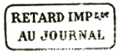 Marque encadre avec mention : RETARD IMPble AU JOURNAL / 