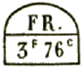 Marque avec mention : FR. 3f 76c /