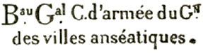Marque linéaire avec mention : Bau Gal C D ARMEE DU Cn DES VILLES ANSEATIQUES /