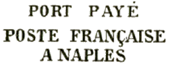 Marque linaire avec mention : PORT PAYE POSTE FRANCAISE A NAPLES / 