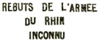 Marque linéaire avec mention : REBUTS DE L ARMEE DU RHIN INCONNU /