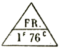 Marque triangle avec mention : FR. 1f 76c /