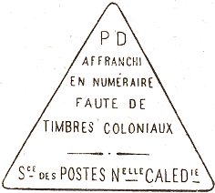 Marque triangulaire avec mention : PD AFFRANCHI EN NUMERAIRE FAUTE DE TIMBRES COLONIAUX - Sce DES POSTES Nelle CALEDie /