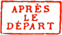 Marque encadrée rouge avec mention : APRÈS LE DÉPART / 