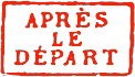 Marque encadrée rouge avec mention : APRÈS LE DÉPART /