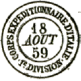 Timbre à date au type 15 avec mention : CORPS EXPEDITIONNAIRE D ITALIE 1er DIVISION /