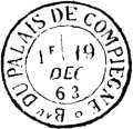 Timbre à date au type 17 avec mention : PALAIS DE COMPIEGNE /